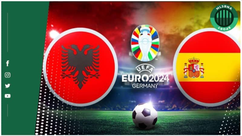 بث مباشر اسبانيا والبانيا في بطولة أمم أوروبا 2024